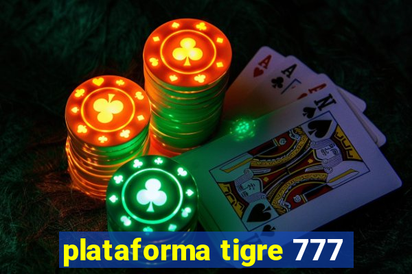 plataforma tigre 777